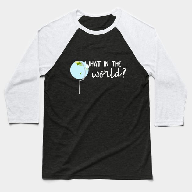 What In the World Gilmore girls Inspired Baseball T-Shirt by LetThemDrinkCosmos